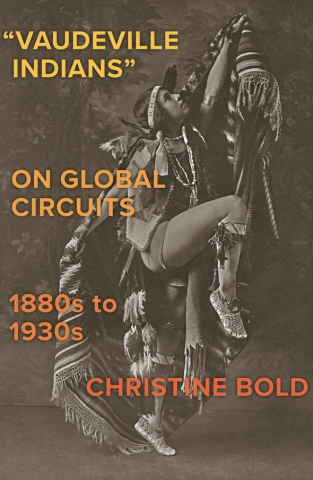 book cover of "Vaudeville Indians" on Global Circuits, 1880s-1930s