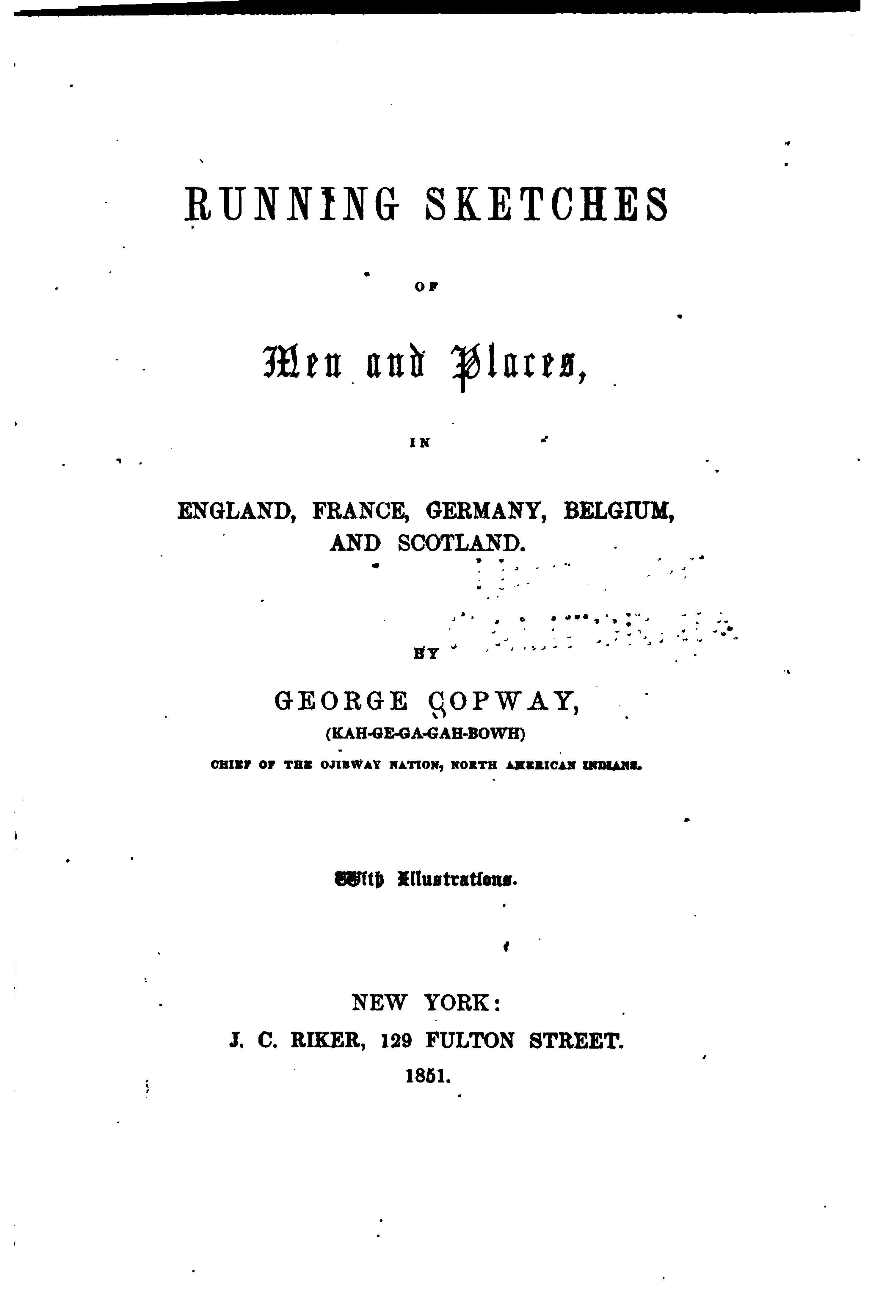 Running Sketches of Men and Places, in England, France, Germany, Belgium, and Scotland